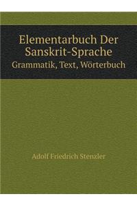 Elementarbuch Der Sanskrit-Sprache Grammatik, Text, Wörterbuch