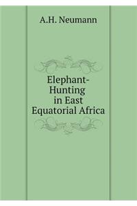 Elephant-Hunting in East Equatorial Africa