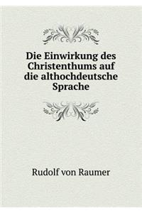 Die Einwirkung Des Christenthums Auf Die Althochdeutsche Sprache