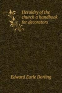 HERALDRY OF THE CHURCH A HANDBOOK FOR D