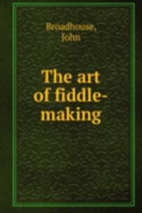 art of fiddle-making