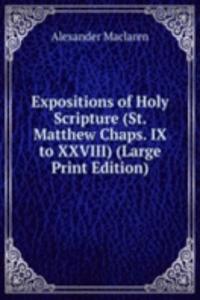 Expositions of Holy Scripture (St. Matthew Chaps. IX to XXVIII) (Large Print Edition)