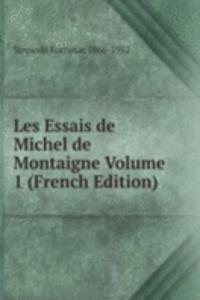 Les Essais de Michel de Montaigne Volume 1 (French Edition)