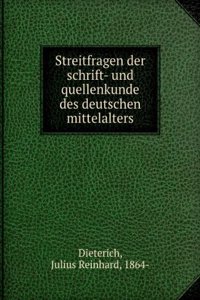 Streitfragen Der Schrift- Und Quellenkunde Des Deutschen Mittelalters (German Edition)
