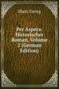 Per Aspera: Historischer Roman, Volume 2 (German Edition)