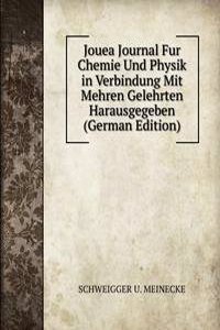 Jouea Journal Fur Chemie Und Physik in Verbindung Mit Mehren Gelehrten Harausgegeben (German Edition)