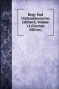 Berg- Und Huttenmannisches Jahrbuch, Volume 14 (German Edition)