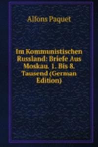 IM KOMMUNISTISCHEN RUSSLAND BRIEFE AUS