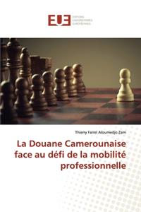 Douane Camerounaise face au défi de la mobilité professionnelle