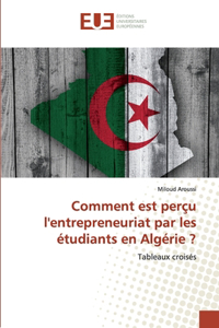 Comment est perçu l'entrepreneuriat par les étudiants en Algérie ?