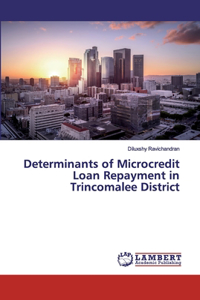 Determinants of Microcredit Loan Repayment in Trincomalee District