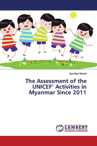 Assessment of the UNICEF' Activities in Myanmar Since 2011
