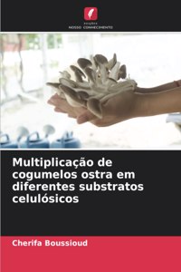 Multiplicação de cogumelos ostra em diferentes substratos celulósicos