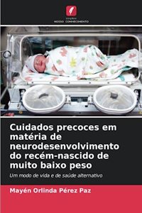 Cuidados precoces em matéria de neurodesenvolvimento do recém-nascido de muito baixo peso