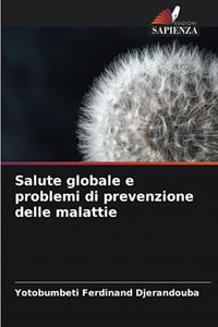 Salute globale e problemi di prevenzione delle malattie