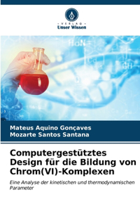 Computergestütztes Design für die Bildung von Chrom(VI)-Komplexen