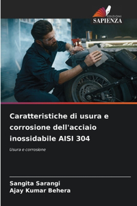 Caratteristiche di usura e corrosione dell'acciaio inossidabile AISI 304