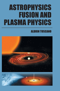 Astrophysics, Fusion and Plasma Physics