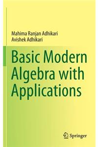 Basic Modern Algebra with Applications