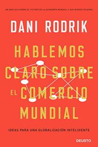 Hablemos claro sobre el comercio mundial: Ideas para una globalizacion inteligente