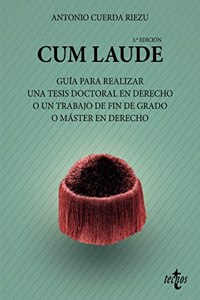 Cum laude. Guia para realizar una tesis doctoral o un trabajo de fin de grado o master en Derecho