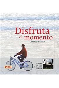 Disfruta El Momento