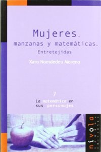 Mujeres, manzanas y matema ticas : entretejidas (La matema tica en sus personajes) (Spanish Edition)