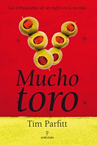 Mucho toro: Las tribulaciones de un ingles en la movida (Spanish Edition)