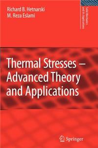 Thermal Stresses -- Advanced Theory and Applications