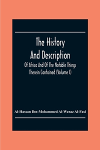 History And Description Of Africa And Of The Notable Things Therein Contained (Volume I)