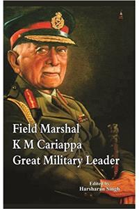Field Marshal K M Cariappa Great Military Leader
