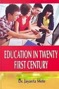 EDUCATION IN TWENTY FIRST CENTURY