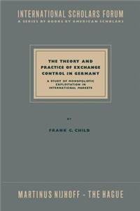 Theory and Practice of Exchange Control in Germany: A Study of Monopolistic Exploitation in International Markets