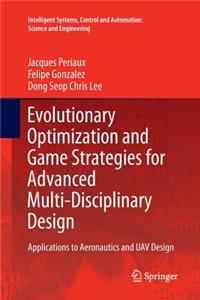 Evolutionary Optimization and Game Strategies for Advanced Multi-Disciplinary Design