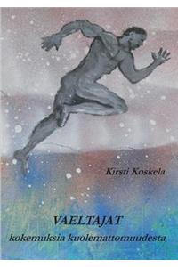 Vaeltajat: kokemuksia kuolemattomuudesta