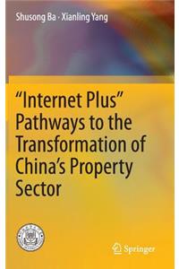 "Internet Plus" Pathways to the Transformation of China's Property Sector
