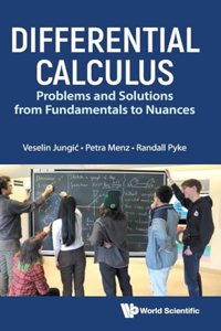 Differential Calculus: Problems and Solutions from Fundamentals to Nuances