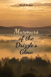 Murmurs of the Drizzle's Glow