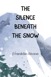 Silence Beneath the Snow