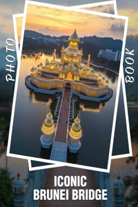 Iconic Brunei Bridge Photo Book