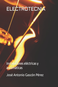 Electrotecnia: Instalaciones eléctricas y automáticas