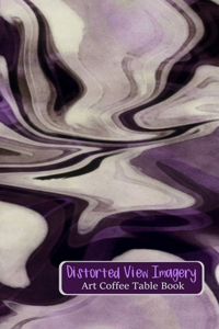 Distorted View Imagery Art