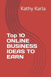 Top 10 ONLINE BUSINESS IDEAS TO EARN
