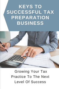 Keys To Successful Tax Preparation Business