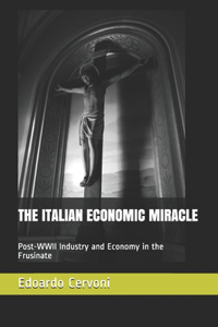 The Italian Economic Miracle: Post-WWII Industry and Economy in the Frusinate