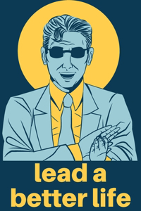 Lead a Better Life