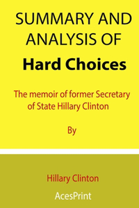 Summary and Analysis of Hard Choices