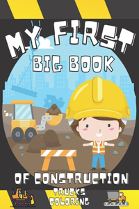 My First Big Book Of Construction Trucks Coloring