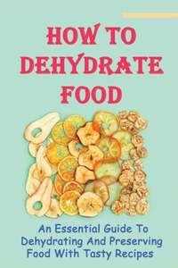 How To Dehydrate Food