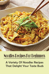 Noodles Recipes For Beginners